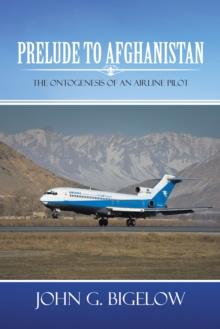 Prelude to Afghanistan : The Ontogenesis of an Airline Pilot