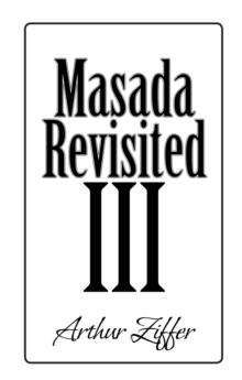 Masada Revisited Iii : A Play in Eight Scenes