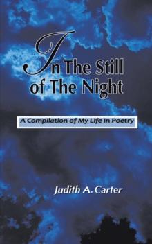 In the Still of the Night : A Compilation of My Life in Poetry