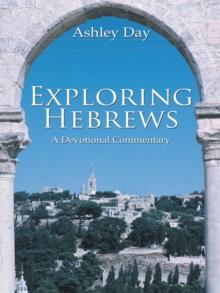 Exploring Hebrews : A Devotional Commentary