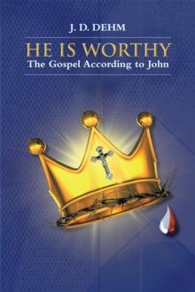 He Is Worthy : The Gospel According to John