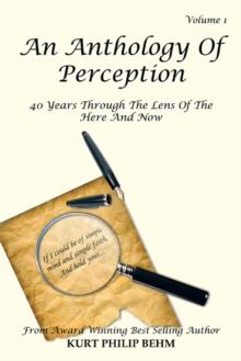 An Anthology of Perception Vol. 1 : 40 Years Through the Lens of the Here and Now