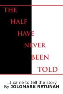 The Half Have Never Been Told : ...I Came to Tell the Story