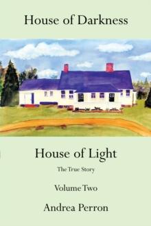 House of Darkness House of Light : The True Story Volume Two