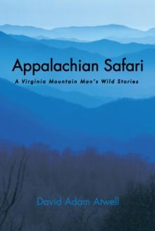 Appalachian Safari : A Virginia Mountain Man's Wild Stories