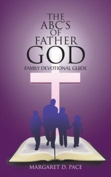 The Abc'S of Father God : Family Devotional Guide