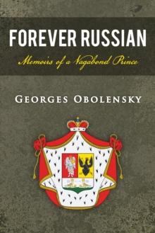 Forever Russian : Memoirs of a Vagabond Prince