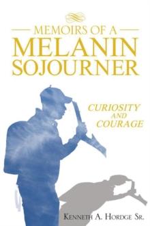 Memoirs of a Melanin Sojourner : Curiosity and Courage