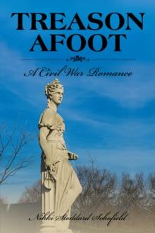 Treason Afoot : A Civil War Romance