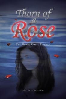 Thorn of a Rose : The Blood Curse Trilogy