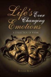 Life's Ever Changing Emotions : A Collection of Poems