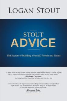 Stout Advice : The Secrets to Building Yourself, People, and Teams!