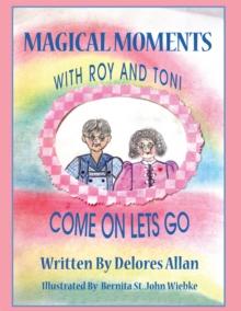 Magical Moments with Roy and Toni : Come on Lets Go