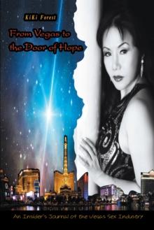 From Vegas to the Door of Hope : An Insider's Personal Account and Journal of the Vegas Sex Industry