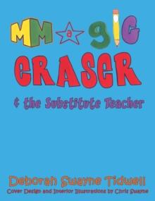 Magic Eraser : & the Substitute Teacher