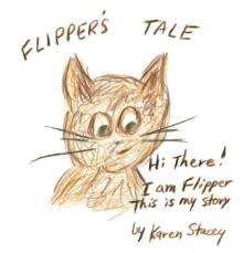 Flipper's Tale : Hi There! I Am Flipper. This Is My Story.