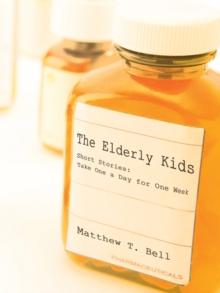 The Elderly Kids : Short Stories: Take One a Day for One Week