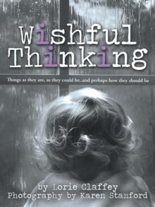 Wishful Thinking : Things as They Are, as They Could Be..And Perhaps How They Should Be