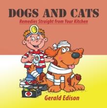 Dogs and Cats : Remedies Straight from Your Kitchen