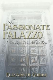 The Passionate Palazzo : When Rome Was All the Rage