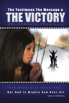 The Testimony, the Message, and the Victory : Deliverance from Evil