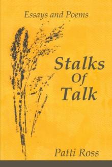 Stalks of Talk : Essays and Poems