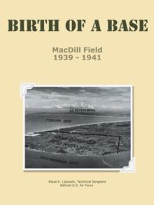 Birth of a Base - Macdill Field : 1939 - 1941