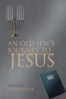 An Old Jew's Journey to Jesus