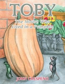 Toby : The Mouse Who Lived in a Pumpkin