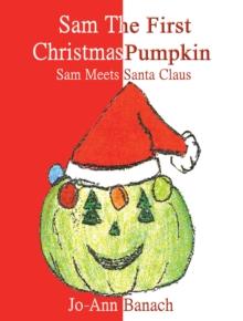 Sam the First Christmas Pumpkin : Sam Meets Santa Claus