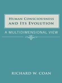 Human Consciousness and Its Evolution : A  Multidimensional View