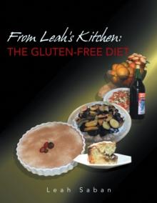 From Leah's Kitchen: the Gluten-Free Diet