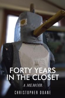 Forty Years in the Closet : A Memoir