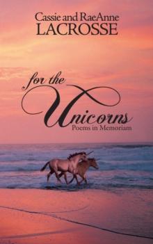 For the Unicorns : Poems in Memoriam