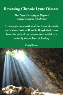 Reversing Chronic Lyme Disease:  the New Paradigm Beyond Conventional Medicine