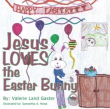 Jesus Loves the Easter Bunny