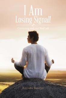 I Am Losing Signal! : Connecting with Our 'Real' Self