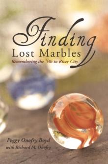 Finding Lost Marbles : Remembering the '50S in River City