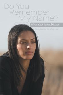 Do You Remember My Name? : When God Seems Distant