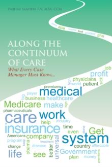 Along the Continuum of Care : What Every Case Manager Must Know...