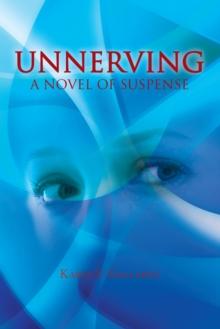 Unnerving : A Novel of Suspense