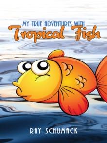 My True Adventures with Tropical Fish