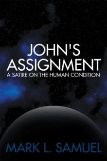 John's Assignment : A Satire on the Human Condition