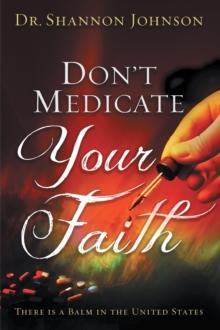 Don't Medicate Your Faith : There Is a Balm in the United States