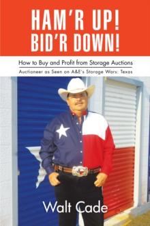 Ham'r Up! Bid'r Down! : How to Buy and Sell at Storage Auctions