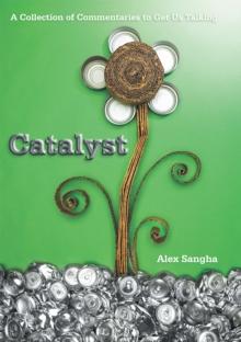 Catalyst : A Collection of Commentaries to Get Us Talking