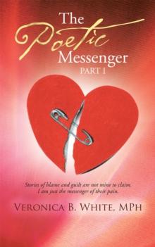 The Poetic Messenger : Stories of Blame and Guilt Are Not Mine to Claim. I Am Just the Messenger of Their Pain.