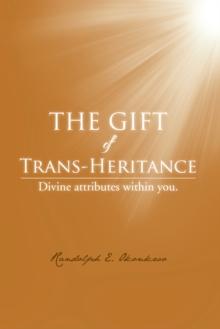 The Gift of Trans-Heritance : Divine Attributes Within You.