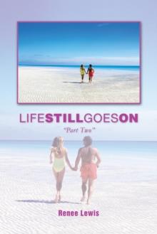 Life Still Goes On : "Part  Two"