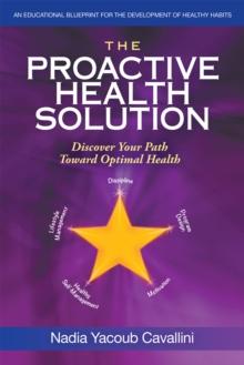 The Proactive Health Solution : Discover Your Path Toward Optimal Health